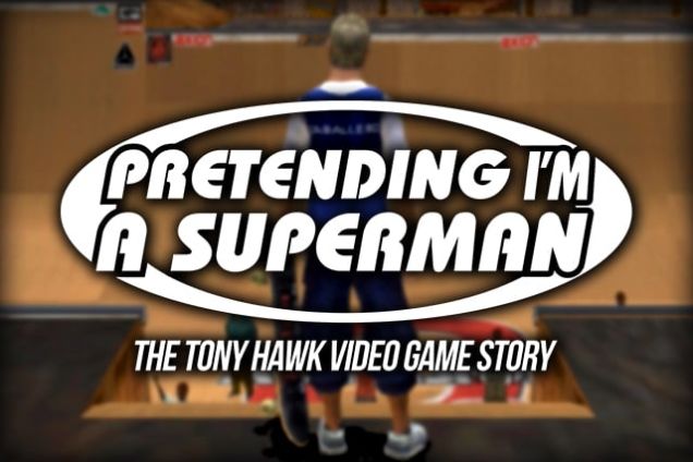 Pretending I’m a Superman is a documentary about the Tony Hawk’s Pro Skater series, featuring interv