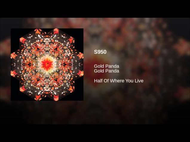 Track: S950 | Artist: Gold Panda | Album: Half of Where You Live