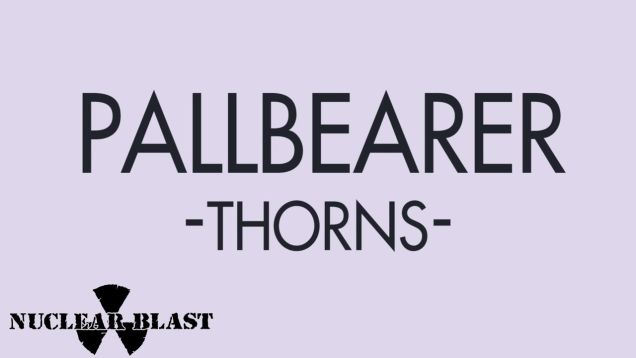 Track: Thorns | Artist: Pallbearer | Album: Heartless